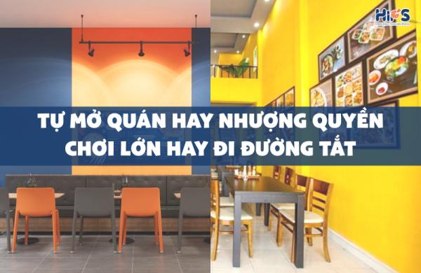 Tự mở quán hay nhượng quyền chơi lớn hay đi đường tắt