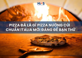 PIZZA NƯỚNG CỦI CHUẨN ITALIA MỚI ĐÁNG ĐỂ BẠN THỬ