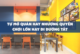 Tự mở quán hay nhượng quyền chơi lớn hay đi đường tắt