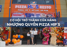 Cơ hội trở thành cửa hàng nhượng quyền Pizza Hip'S năm 2025