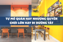 Tự mở quán hay nhượng quyền chơi lớn hay đi đường tắt