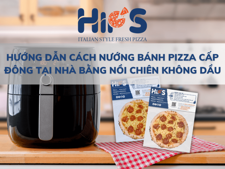 CÁCH NƯỚNG PIZZA CẤP ĐÔNG BẰNG NỒI CHIÊN KHÔNG DẦU