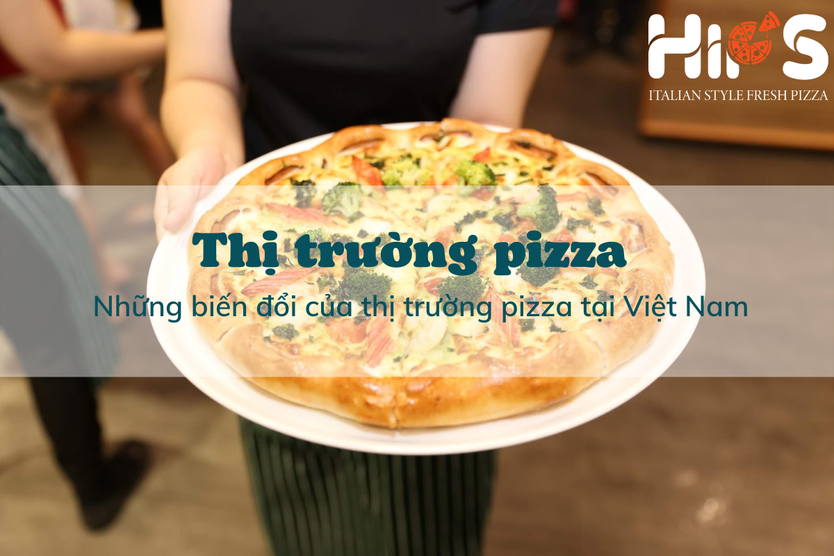Thị trường Pizza tại Việt Nam những năm gần đây