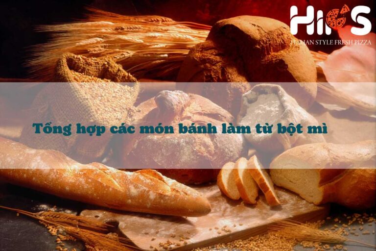 Tổng hợp các loại bánh làm từ bột mì