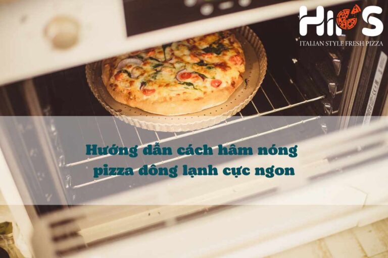 Hướng dẫn cách hâm nóng pizza đông lạnh cực ngon