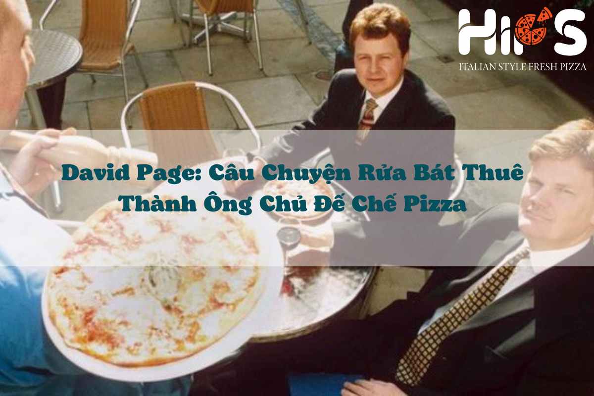 David Page Câu Chuyện Rửa Bát Thuê Thành Ông Chủ Đế Chế Pizza