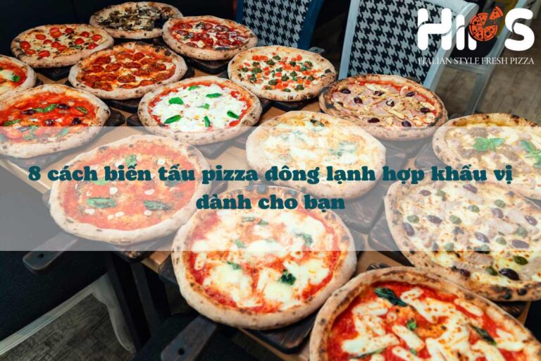 8 cách biến tấu pizza đông lạnh hợp khẩu vị dành cho bạn